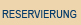 Reservierung